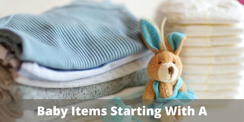 Baby Items Starting With A