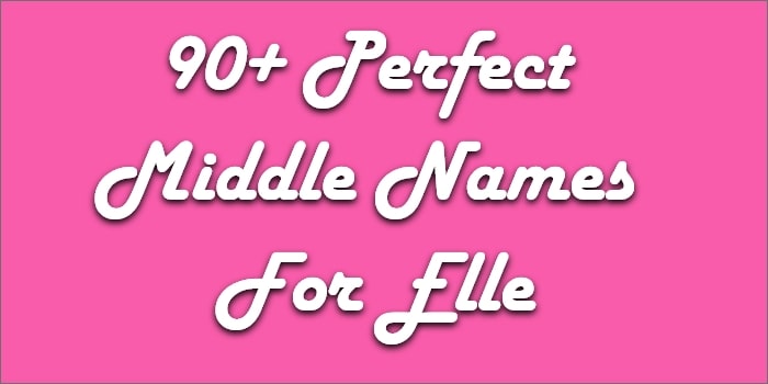 Perfect Middle Names For Elle