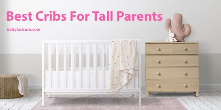 Best Cribs for Tall Parents